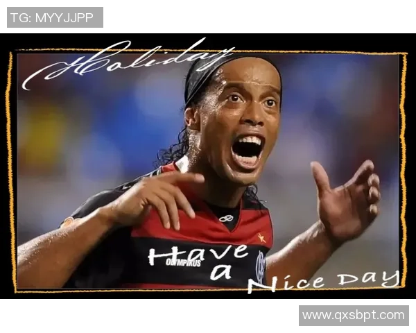 罗纳尔迪尼奥的足球魔法与笑容如何改变世界足坛风格与激情